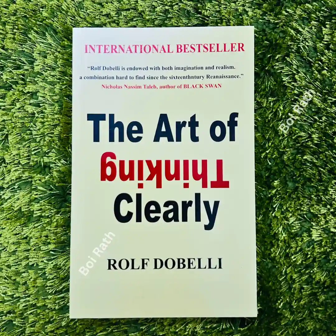 The Art Of Thinking Clearly: Rolf Dobelli
